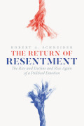 Robert A Schneider: The Return of Resentment